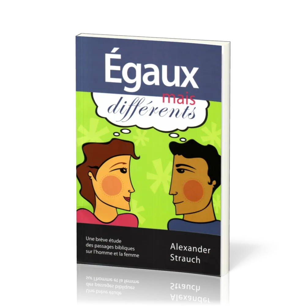 EGAUX MAIS DIFFERENTS - UNE BREVE ETUDE DES PASSAGES BILBIQUE SUR L'HOMME ET LA FEMME