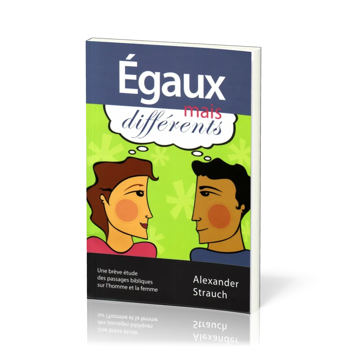 EGAUX MAIS DIFFERENTS - UNE BREVE ETUDE DES PASSAGES BILBIQUE SUR L'HOMME ET LA FEMME