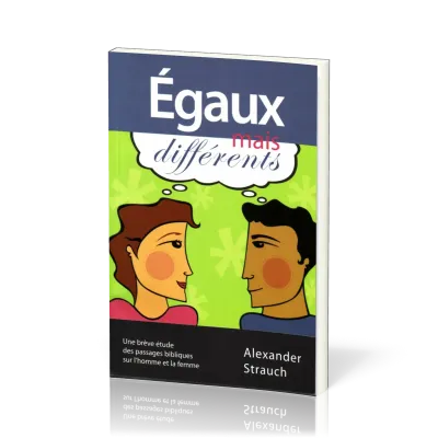 EGAUX MAIS DIFFERENTS - UNE BREVE ETUDE DES PASSAGES BILBIQUE SUR L'HOMME ET LA FEMME