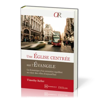 EGLISE CENTREE SUR L'EVANGILE (UNE) - LA DYNAMIQUE D'UN MINISTERE EQUILIBRE AU COEUR DES VILLES