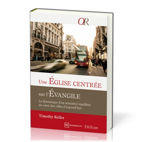EGLISE CENTREE SUR L'EVANGILE (UNE) - LA DYNAMIQUE D'UN MINISTERE EQUILIBRE AU COEUR DES VILLES