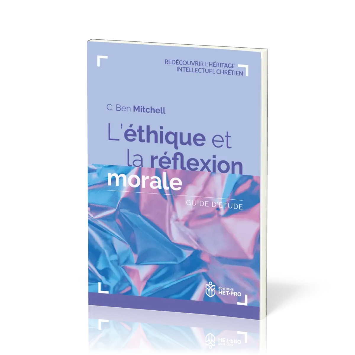ETHIQUE ET LA REFLEXION MORALE (L') - GUIDE D'ETUDE