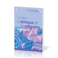 ETHIQUE ET LA REFLEXION MORALE (L') - GUIDE D'ETUDE