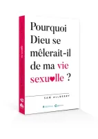 POURQUOI DIEU SE MELERAIT IL DE MA VIE SEXUELLE ? POURQUOI DIEU SE MELERAIT IL DE MA VIE SEXUELLE ?