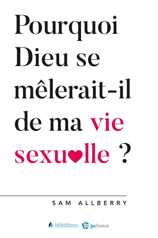 POURQUOI DIEU SE MELERAIT IL DE MA VIE SEXUELLE ? POURQUOI DIEU SE MELERAIT IL DE MA VIE SEXUELLE ?