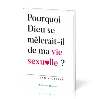 POURQUOI DIEU SE MELERAIT IL DE MA VIE SEXUELLE ? POURQUOI DIEU SE MELERAIT IL DE MA VIE SEXUELLE ?