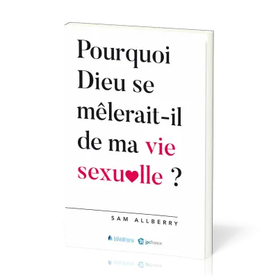 POURQUOI DIEU SE MELERAIT IL DE MA VIE SEXUELLE ?