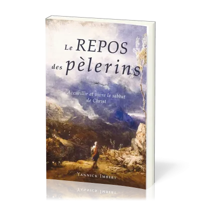 REPOS DES PELERINS (LE) - ACCUEILLIR ET VIVRE LE SABBAT DE CHRIST