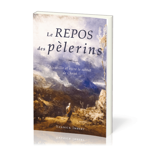 REPOS DES PELERINS (LE) - ACCUEILLIR ET VIVRE LE SABBAT DE CHRIST