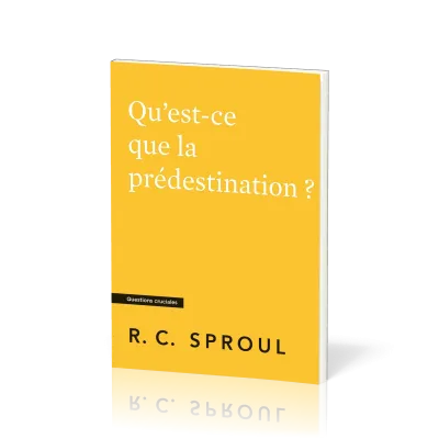 QU'EST-CE QUE LA PREDESTINATION ?