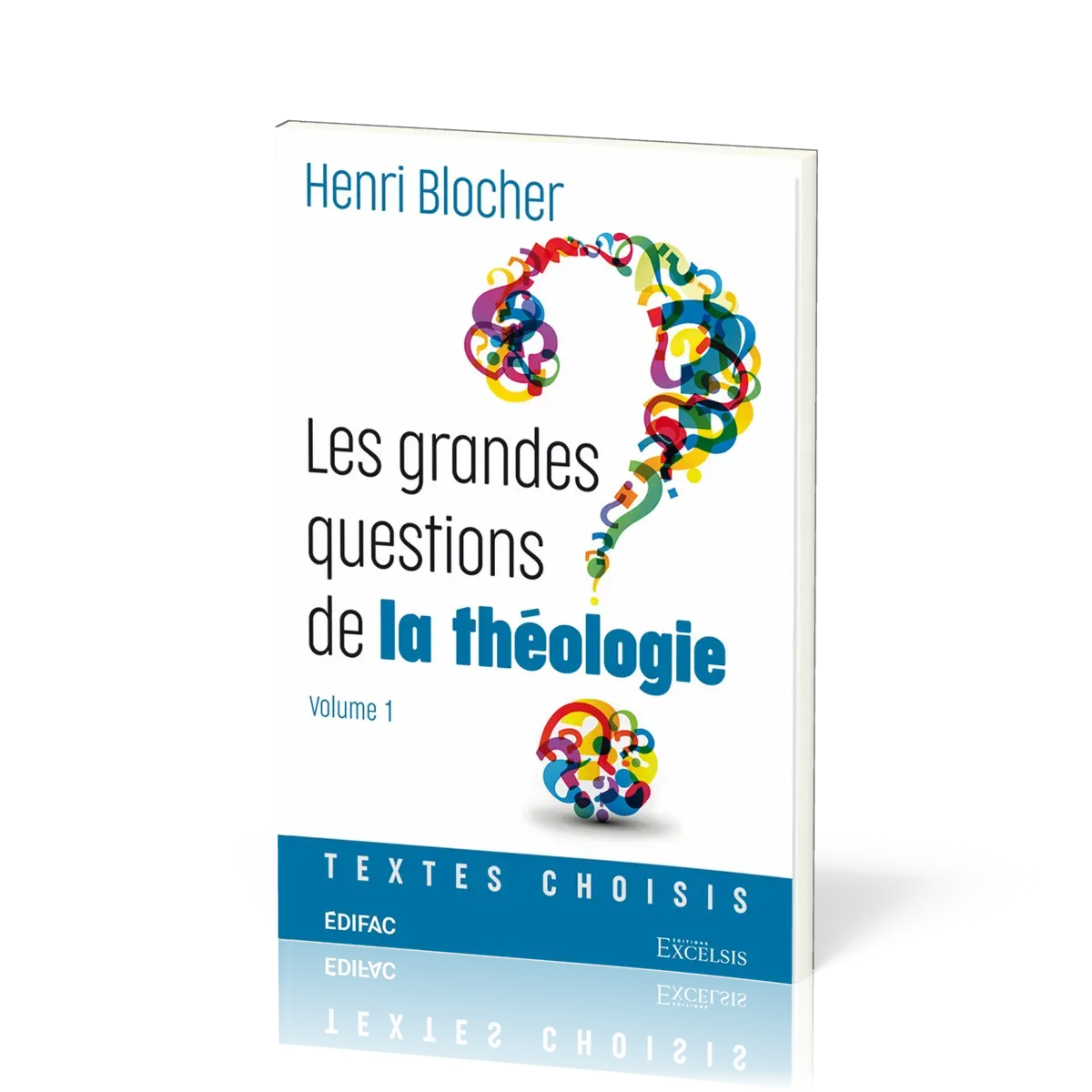 GRANDES QUESTIONS DE LA THEOLOGIE (LES) - VOL 1 - TEXTES CHOISIS