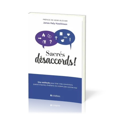 SACRES DESACCORDS - UNE METHODE POUR TRIER MES CONVICTIONS QUAND D'AUTRES CHRETIENS NE CROIENT PAS C