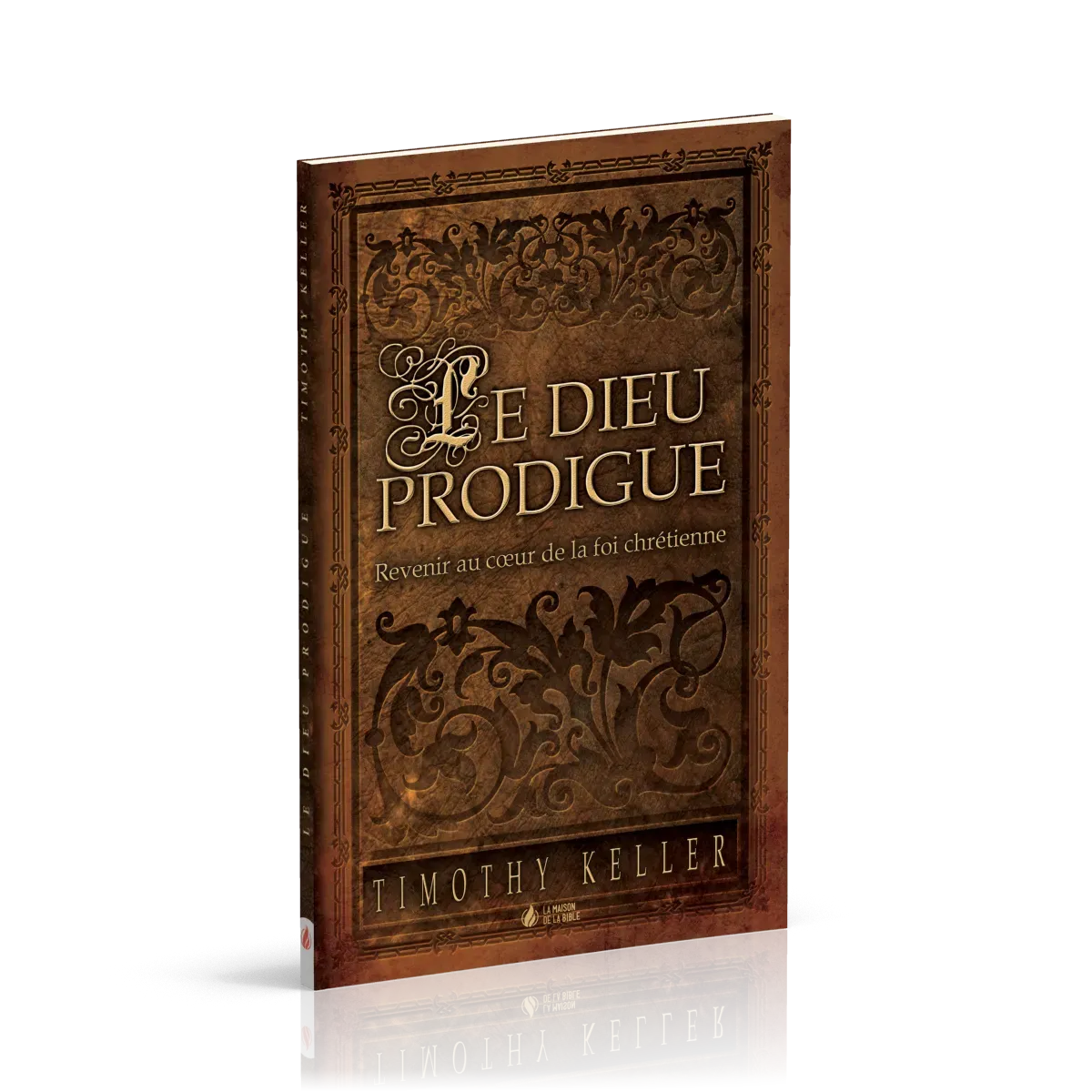 DIEU PRODIGUE (LE) - REVENIR AU COEUR DE LA FOI CHRETIENNE