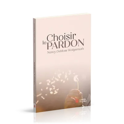 CHOISIR LE PARDON - NOUVELLE EDITION