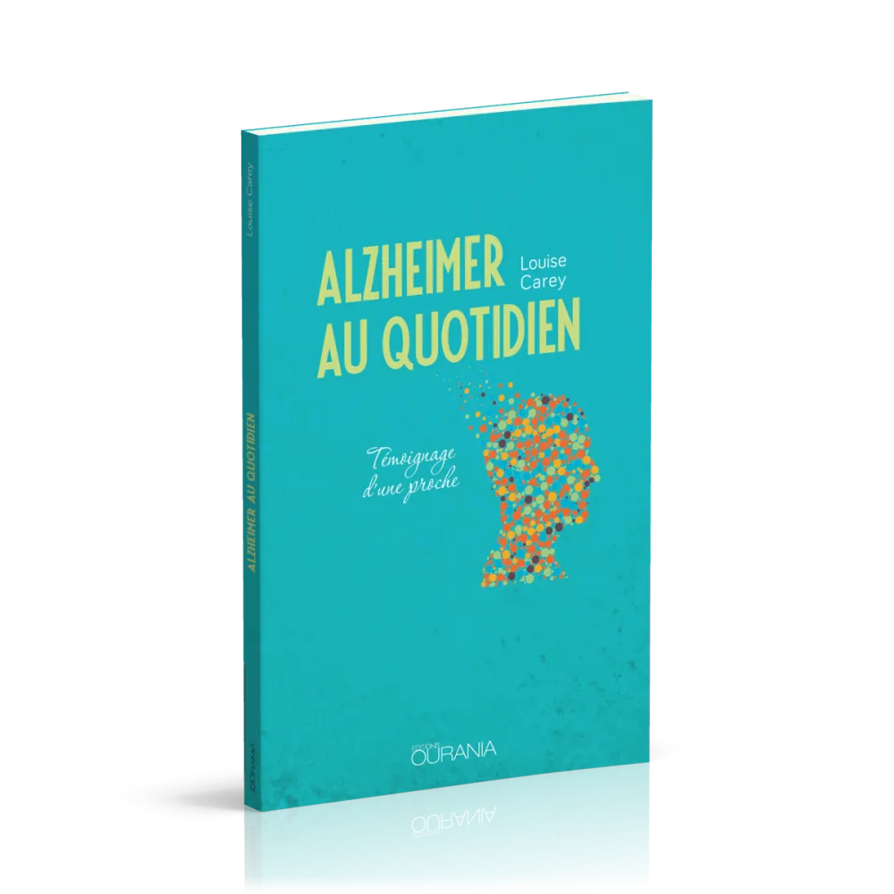 ALZHEIMER AU QUOTIDIEN - TEMOIGNAGE D'UNE PROCHE
