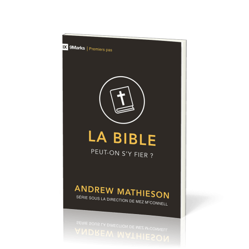 BIBLE (LA) - PEUT-ON S'Y FIER ?