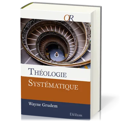THEOLOGIE SYSTEMATIQUE - DEUXIEME EDITION REVISEE ET AUGMENTEE