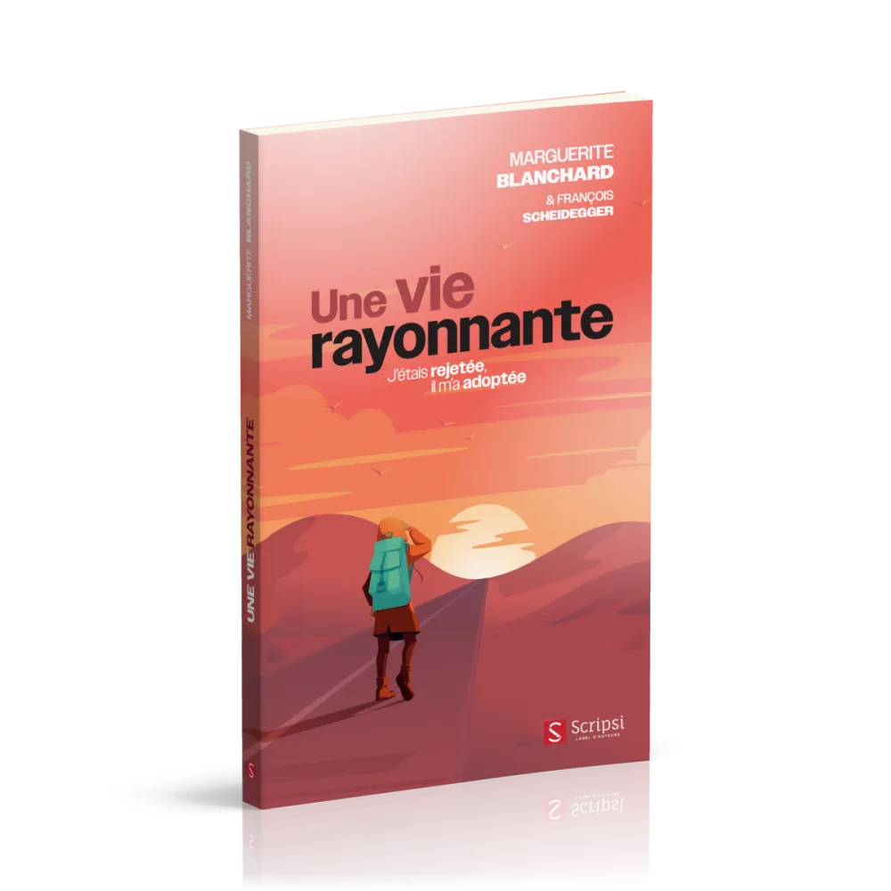 UNE VIE RAYONNANTE - J'ETAIS REJETEE, IL M'A ADOPTEE