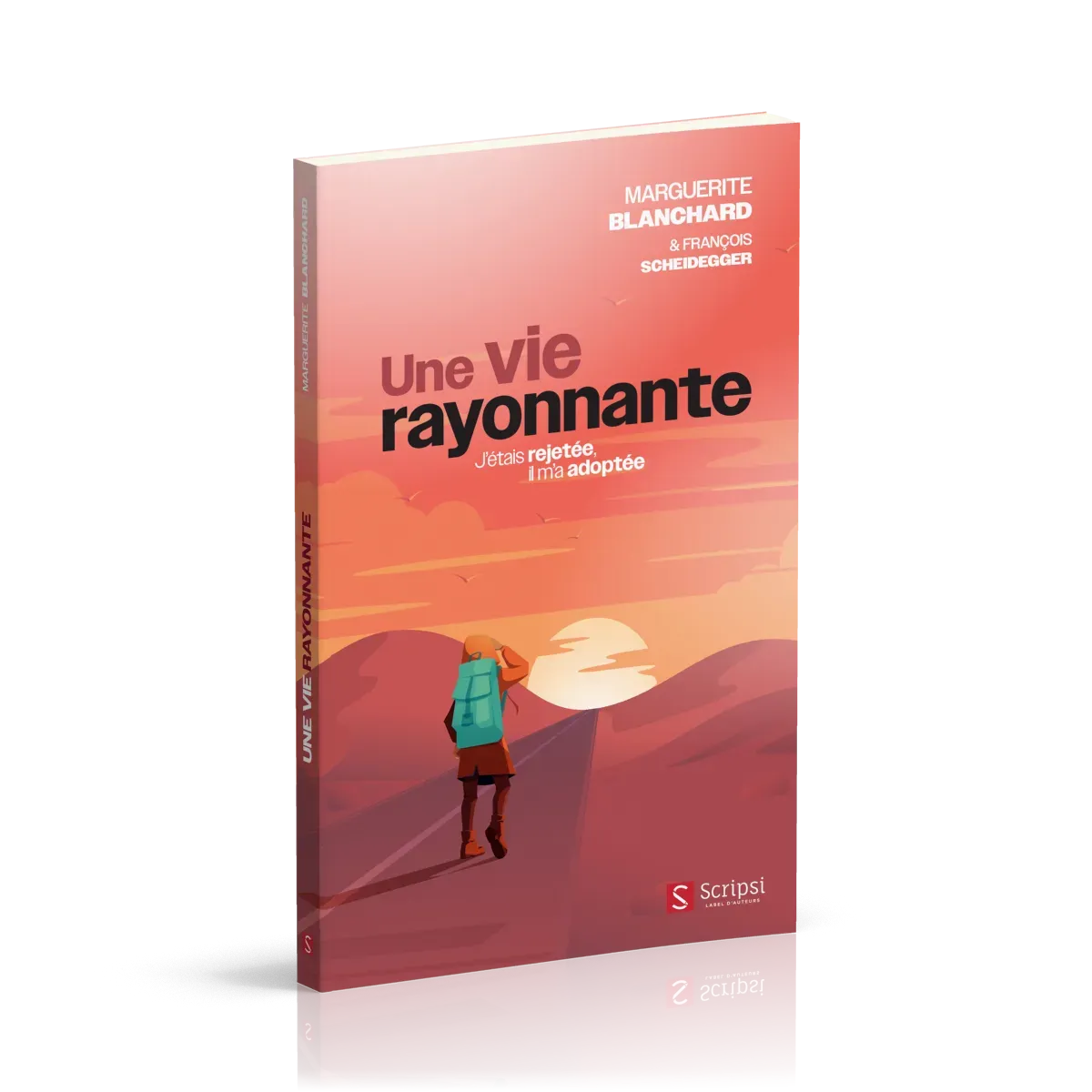 VIE RAYONNANTE (UNE) - J'ETAIS REJETEE, IL M'A ADOPTEE