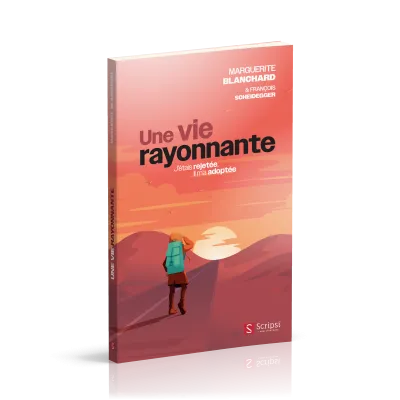 VIE RAYONNANTE (UNE) - J'ETAIS REJETEE, IL M'A ADOPTEE