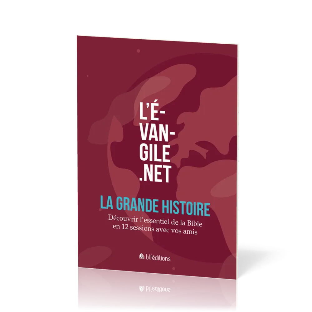 EVANGILE.NET (L') - LA GRANDE HISTOIRE - DECOUVRIR L'ESSENTIEL DE LA BIBLE EN 12 SESSIONS AVEC VOS A
