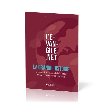 EVANGILE.NET (L') - LA GRANDE HISTOIRE - DECOUVRIR L'ESSENTIEL DE LA BIBLE EN 12 SESSIONS AVEC VOS A