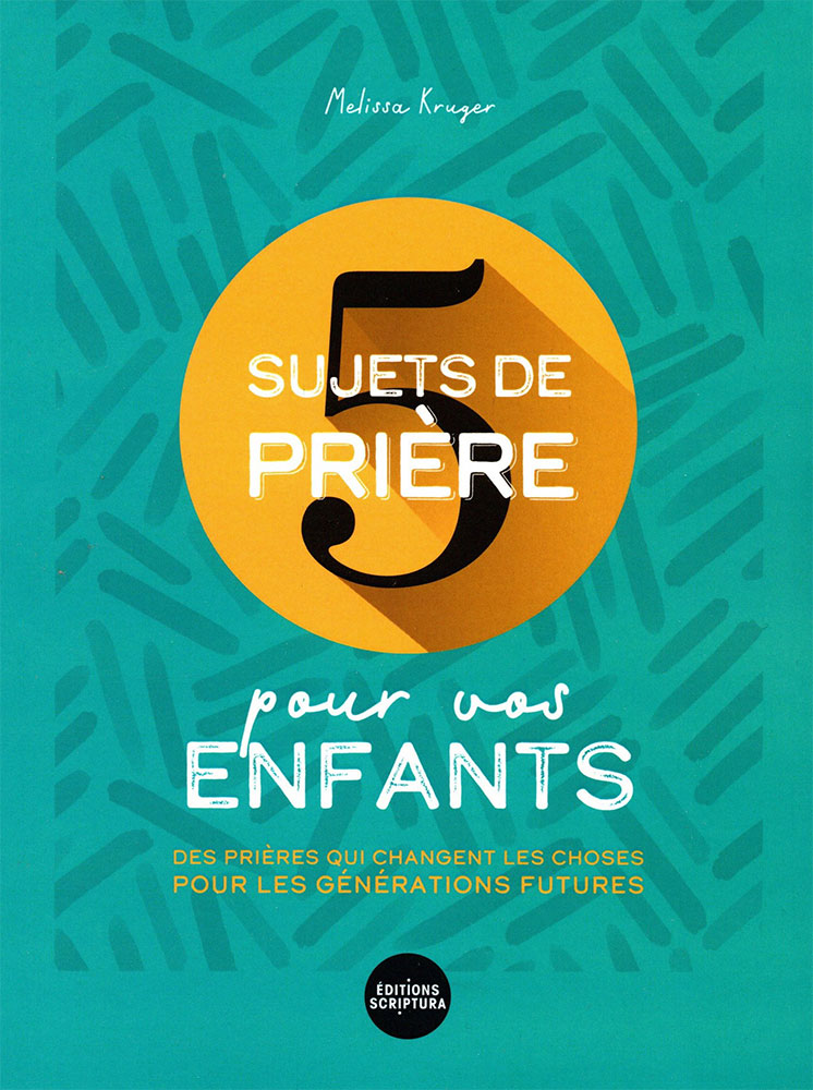 5 SUJETS DE PRIERE POUR VOS ENFANTS - DES PRIERES QUI CHANGENT LES CHOSES POUR LES GENERATIONS FUTUR