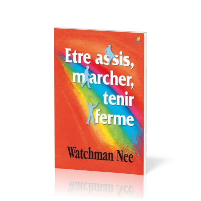 ETRE ASSIS, MARCHER, TENIR FERME