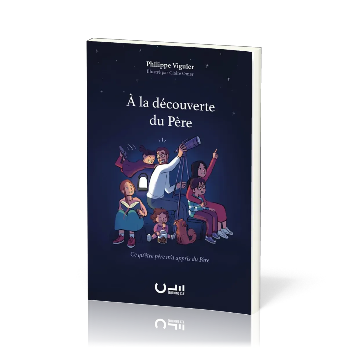 A LA DECOUVERTE DU PERE - CE QU'ETRE PERE M'A APPRIS DU PERE