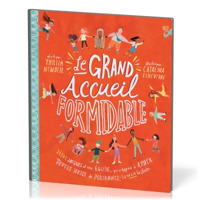 GRAND ACCUEIL FORMIDABLE (LE) - JESUS, JACQUES ET UNE EGLISE QUI A APPRIS A AIMER TOUTES SORTES DE P