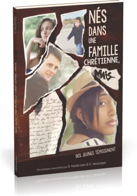 NES DANS UNE FAMILLE CHRETIENNE, MAIS… - DES JEUNES TEMOIGNENT
