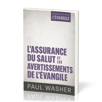 ASSURANCE DU SALUT ET LES AVERTISSEMENTS DE L'EVANGILE (L')