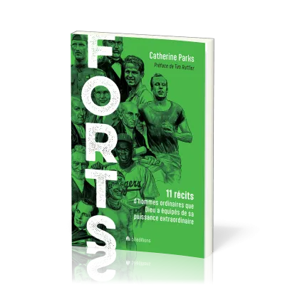 FORTS - 11 RECITS D'HOMMES ORDINAIRES QUE DIEU A EQUIPES DE SA PUISSANCE EXTRAORDINAIRE