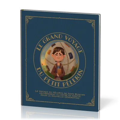 GRAND VOYAGE DU PETIT PELERIN (LE) - VOL. 1 - LE VOYAGE DU PELERIN DE JOHN BUNYAN ENTIEREMENT REVU E