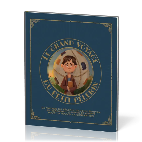 GRAND VOYAGE DU PETIT PELERIN (LE) - VOL. 1 - LE VOYAGE DU PELERIN DE JOHN BUNYAN ENTIEREMENT REVU E