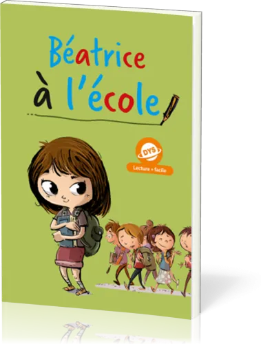 BEATRICE A L'ECOLE - EDITION POUR DYS - LECTURE + FACILE