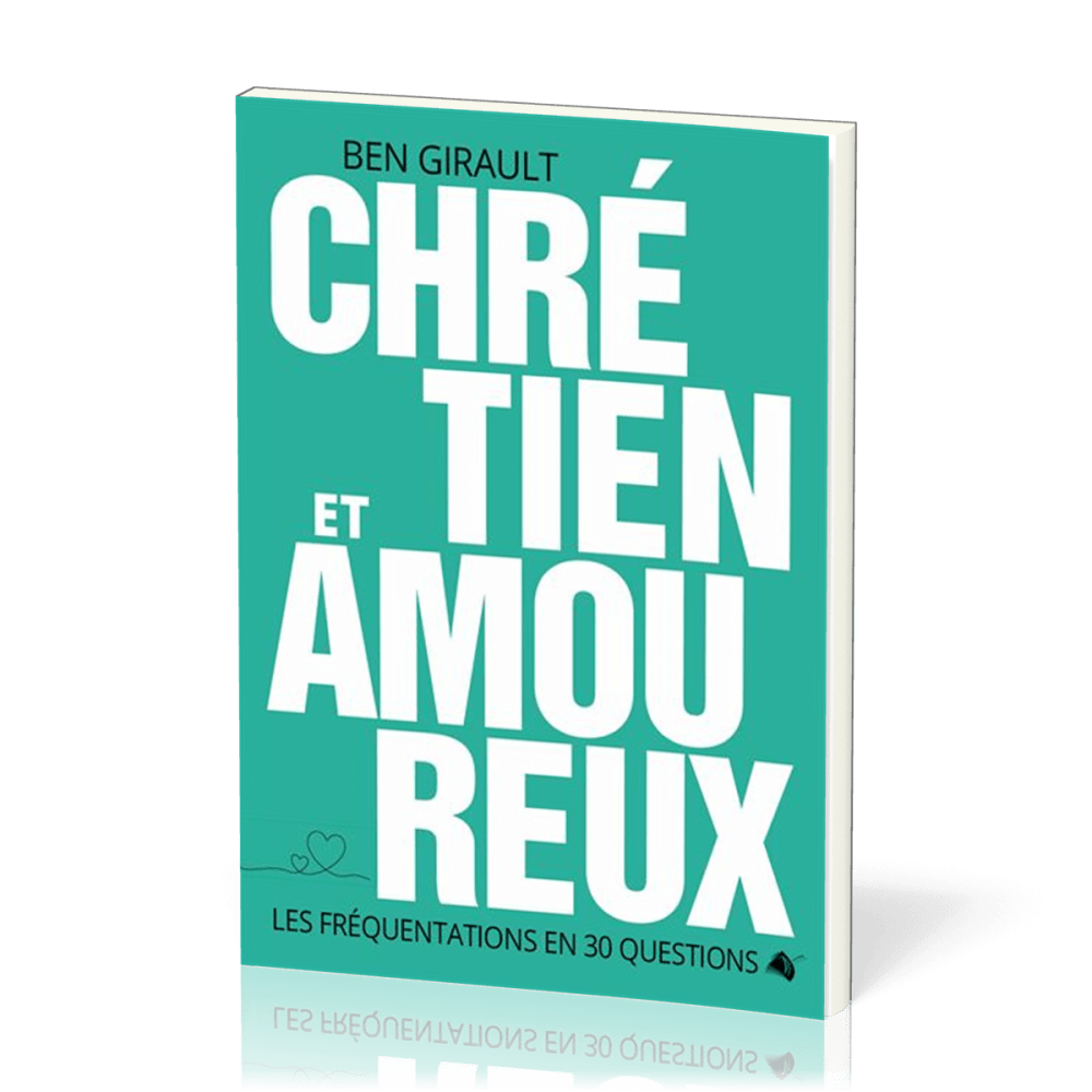 CHRETIEN ET AMOUREUX - LES FREQUENTATIONS EN 30 QUESTIONS