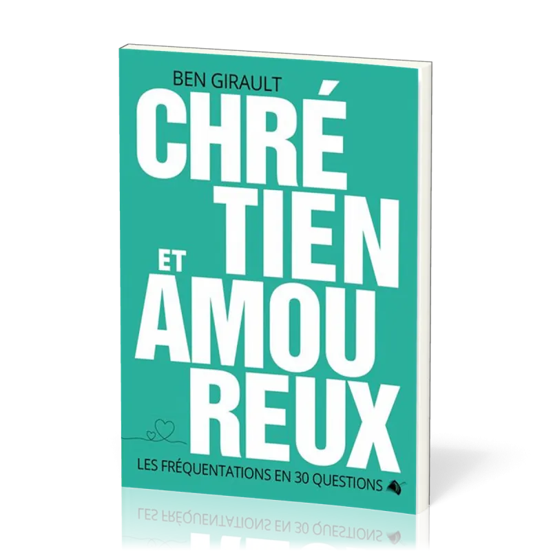 CHRETIEN ET AMOUREUX - LES FREQUENTATIONS EN 30 QUESTIONS