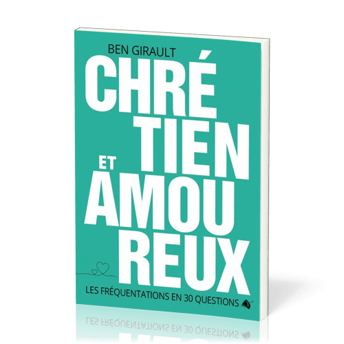 CHRETIEN ET AMOUREUX - LES FREQUENTATIONS EN 30 QUESTIONS