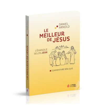 MEILLEUR DE JESUS (LE) - L'EVANGILE SELON JEAN