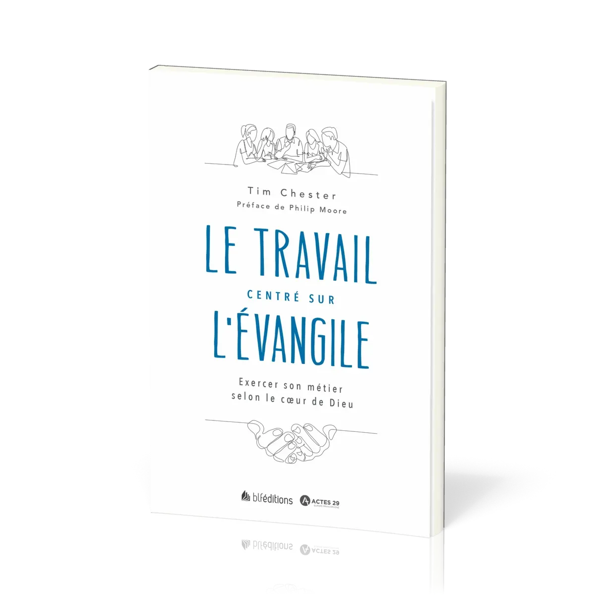 TRAVAIL CENTRE SUR L'EVANGILE (LE) - EXERCER SON METIER SELON LE COEUR DE DIEU