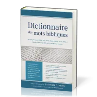 DICTIONNAIRE DES MOTS BIBLIQUES - ETUDE PAR EXPOSITION DES MOTS CLES FRANCAIS DE LA BIBLE A L'AIDE D
