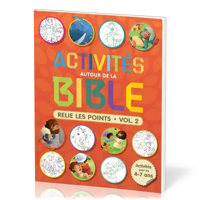 ACTIVITES AUTOUR DE LA BIBLE - RELIE LES POINTS - ACTIVITES POUR LES 4-7 ANS VOLUME 2