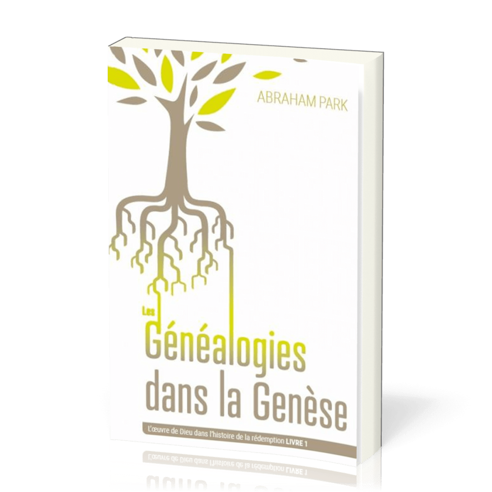 GENEALOGIES DANS LA GENESE (LES) - L'OEUVRE DE DIEU DANS L'HISTOIRE DE LA REDEMPTION - LIVRE 1
