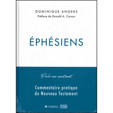 EPHESIENS - PARLE-MOI MAINTENANT - COMMENTAIRE PRATIQUE DU NOUVEAU TESTAMENT