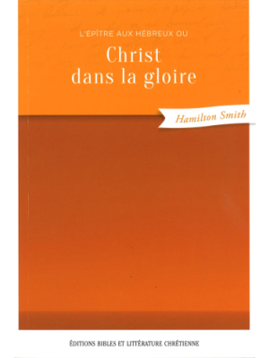 CHRIST DANS LA GLOIRE - OU L'EPITRE AUX HEBREUX