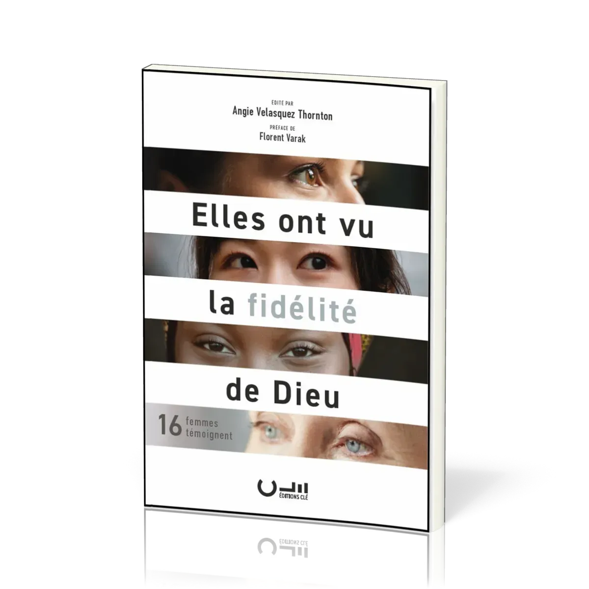 ELLES ONT VU LA FIDELITE DE DIEU - 16 FEMMES TEMOIGNENT