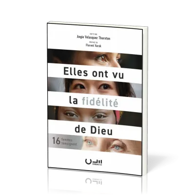 ELLES ONT VU LA FIDELITE DE DIEU - 16 FEMMES TEMOIGNENT