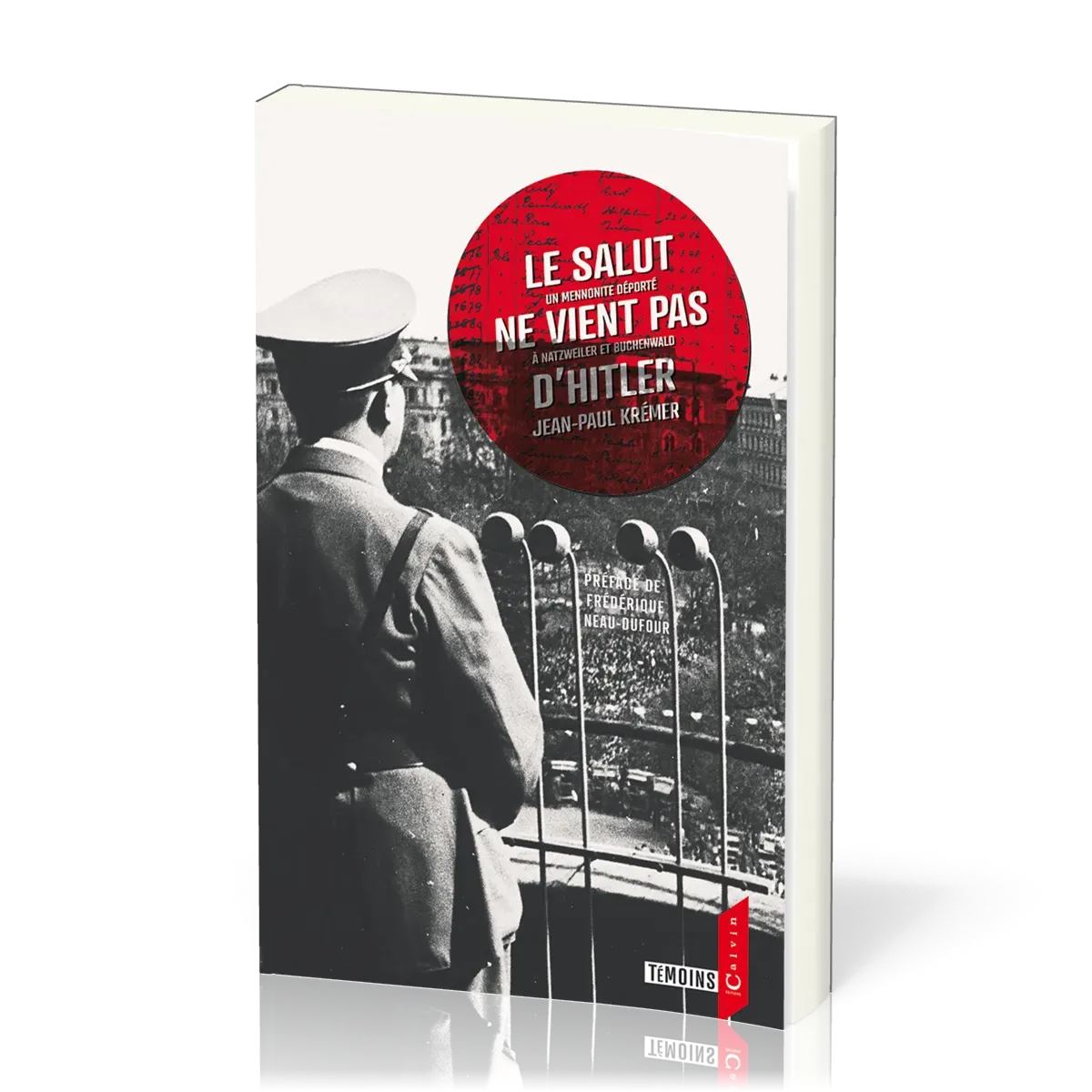 SALUT NE VIENT PAS D'HITLER (LE) - UN MENNONITE DEPORTE A NATZWEILER ET BUCHENWALD - NVELLE EDITION