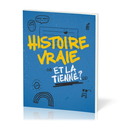 HISTOIRE VRAIE - ET LA TIENNE ?